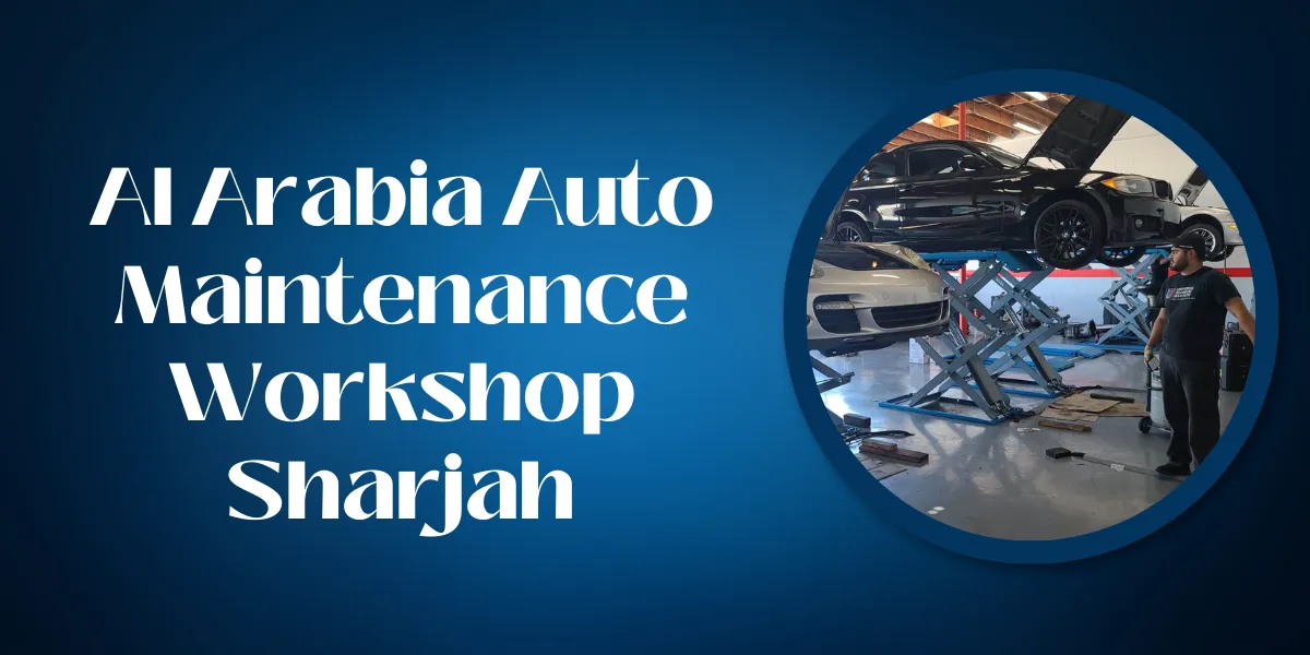 Al Arabia Auto Maintenance Workshop Sharjah