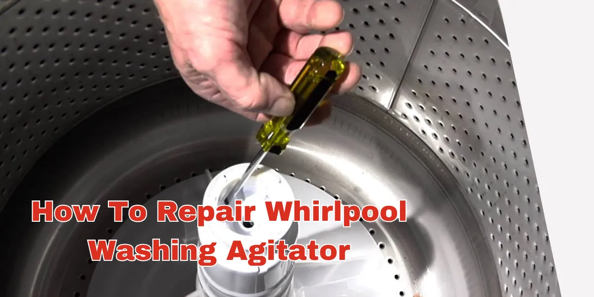 How To Repair Whirlpool Washing Agitator