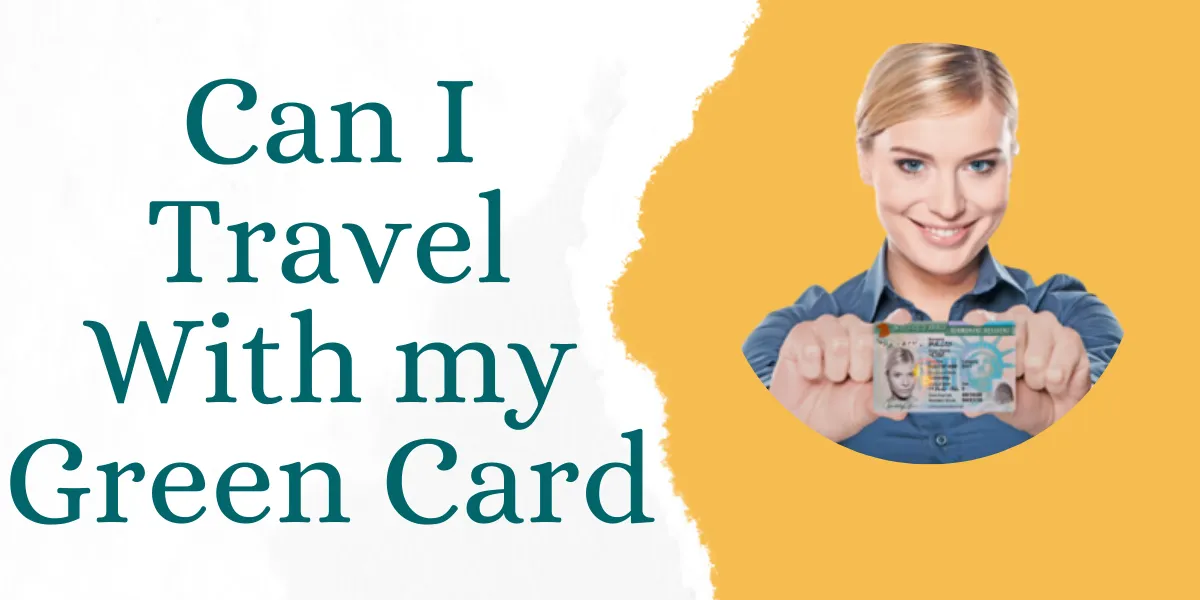 A Comprehensive Guide for Permanent Residents: Travel with My Green Card