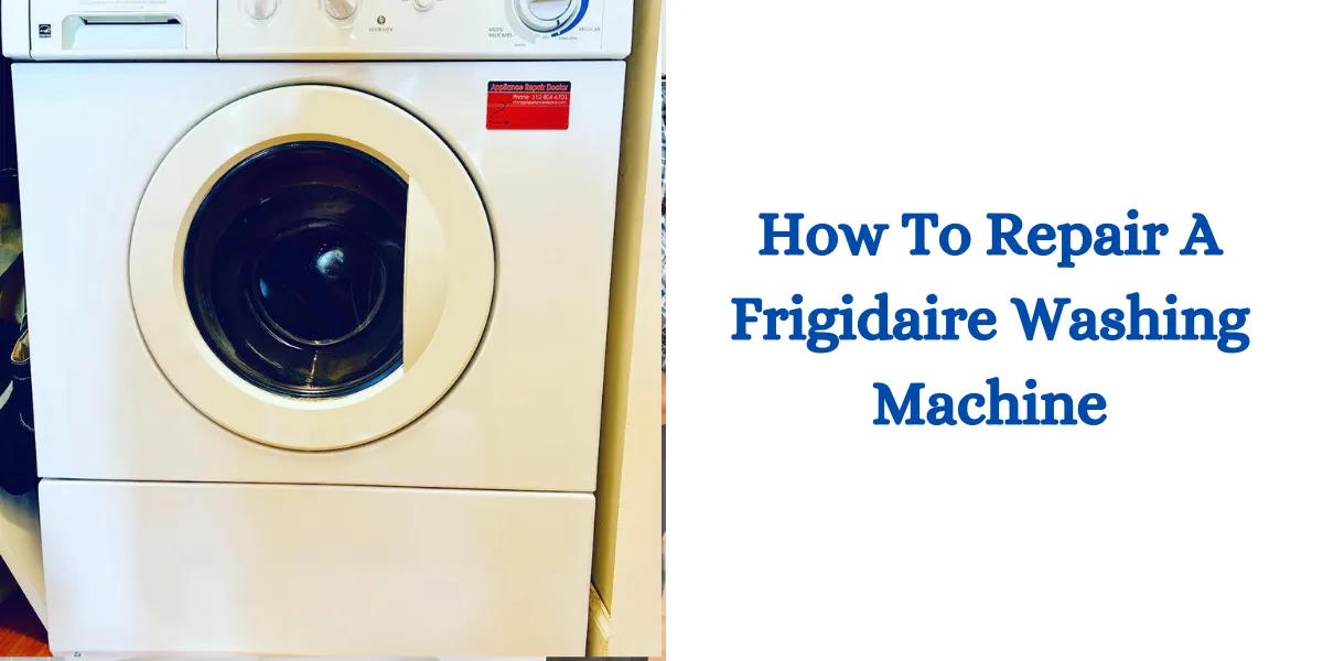 how to repair a frigidaire washing machine (1)
