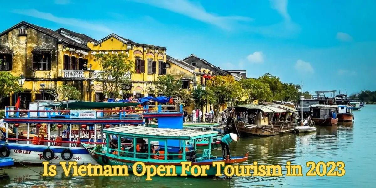 Is Vietnam Open For Tourism in 2023