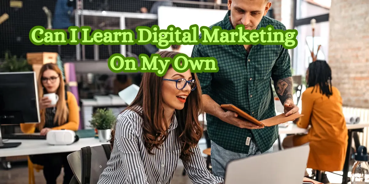 Can I Learn Digital Marketing On My Own