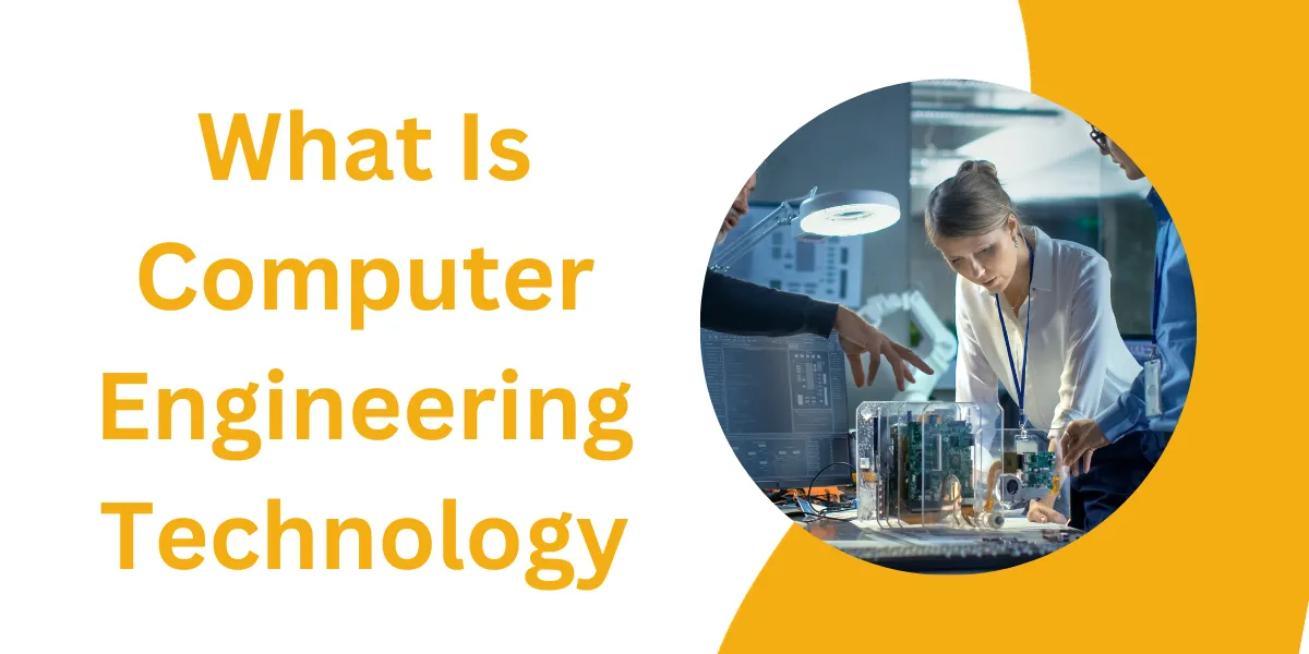 What Is Computer Engineering Technology