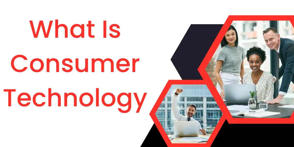 What Is Consumer Technology
