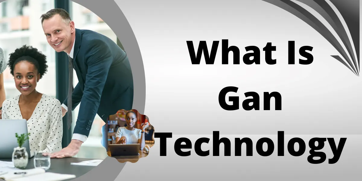 What Is Gan Technology